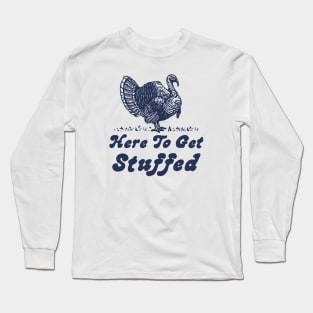 Here To Get Stuffed Vintage Long Sleeve T-Shirt